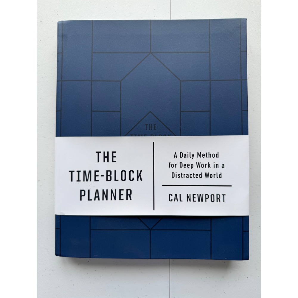 The Time-Block Planner: A Daily Method for Deep Work in a Distracted World, Newp